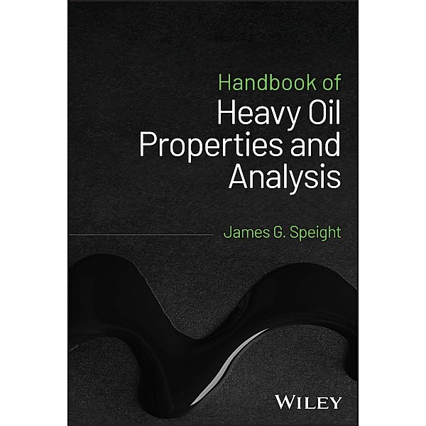 Handbook of Heavy Oil Properties and Analysis, James G. Speight
