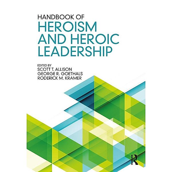 Handbook of Heroism and Heroic Leadership