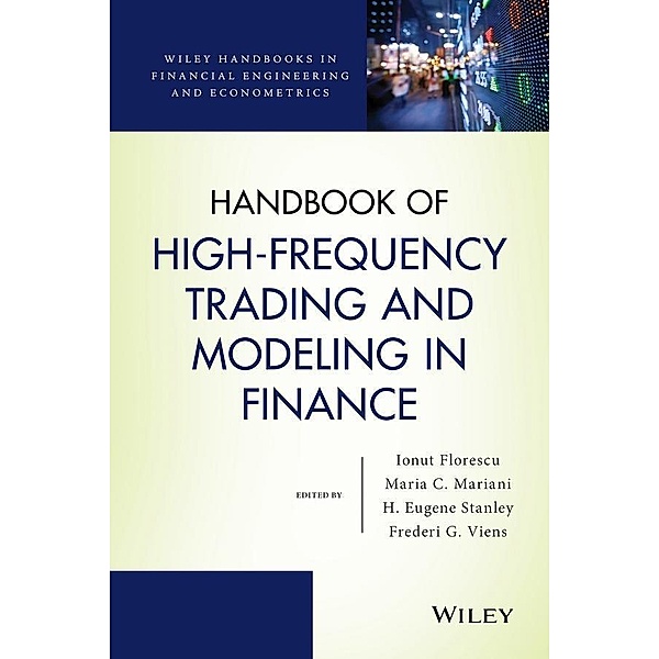 Handbook of High-Frequency Trading and Modeling in Finance / Wiley Handbooks in Financial Engineering and Econometrics