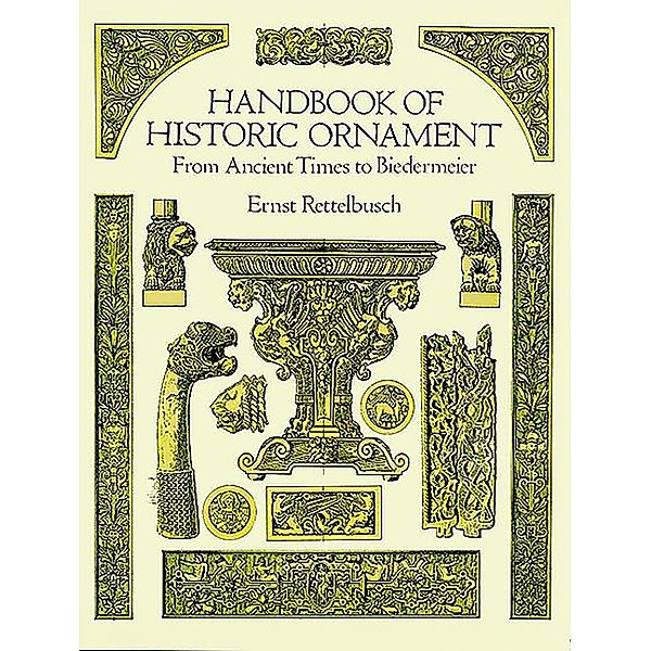 Handbook of Historic Ornament / Dover Pictorial Archive, Ernst Rettelbusch