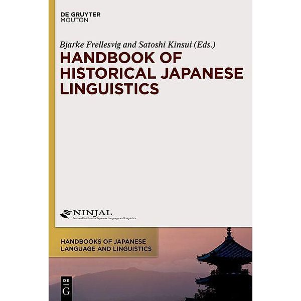 Handbook of Historical Japanese Linguistics / Handbooks of Japanese Language and Linguistics Bd.1
