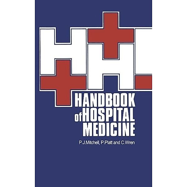 Handbook of Hospital Medicine, P. J. Mitchell, P. Platt, C. Wren