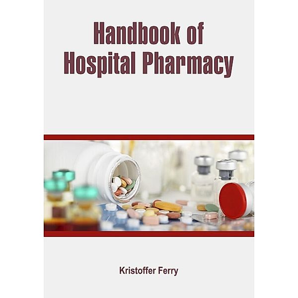 Handbook of Hospital Pharmacy, Kristoffer Ferry