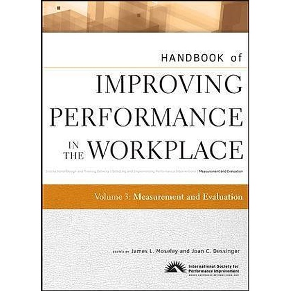 Handbook of Improving Performance in the Workplace, Volume 3, Measurement and Evaluation