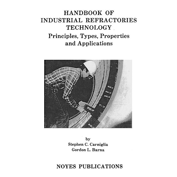 Handbook of Industrial Refractories Technology, Stephen Caniglia, Gordon L. Barna