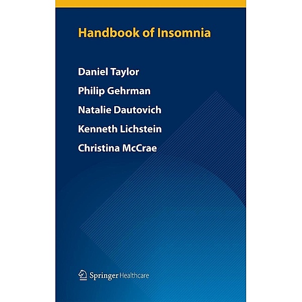 Handbook of Insomnia, Daniel Taylor, Philip Gehrman, Natalie D Dautovich, Kenneth L Lichstein, Christina S McCrae