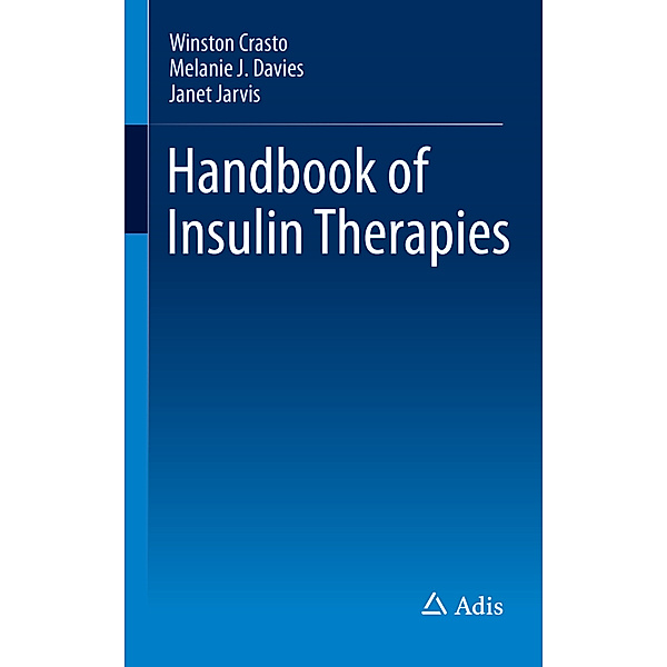 Handbook of Insulin Therapies, Winston Crasto, Janet Jarvis, Melanie J. Davies