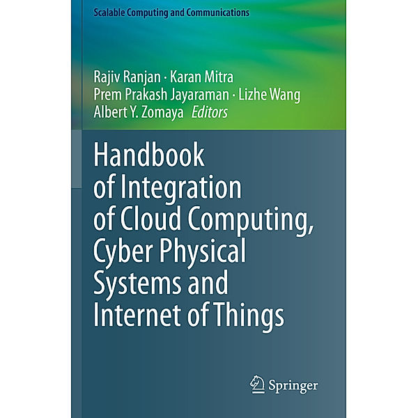 Handbook of Integration of Cloud Computing, Cyber Physical Systems and Internet of Things