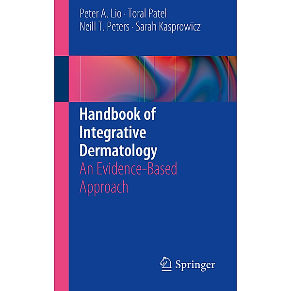 Handbook of Integrative Dermatology, Peter A. Lio, Toral Patel, Neill T. Peters, Sarah Kasprowicz