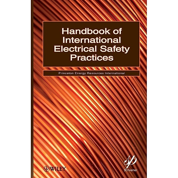 Handbook of International Electrical Safety Practices / Wiley-Scrivener, Princeton Energy Resources International