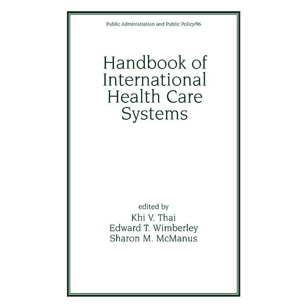 Handbook of International Health Care Systems, Khi V. Thai, Edward T. Wimberley, Sharon M. McManus