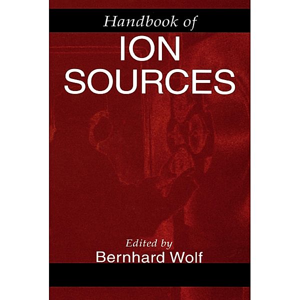 Handbook of Ion Sources, Bernhard Wolf