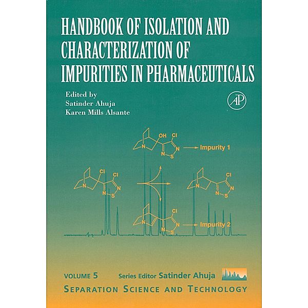 Handbook of Isolation and Characterization of Impurities in Pharmaceuticals, Satinder Ahuja, Karen Mills Alsante