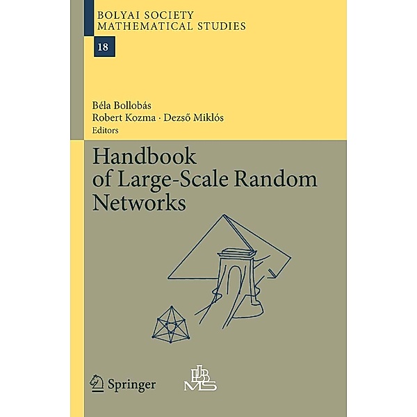 Handbook of Large-Scale Random Networks / Bolyai Society Mathematical Studies Bd.18