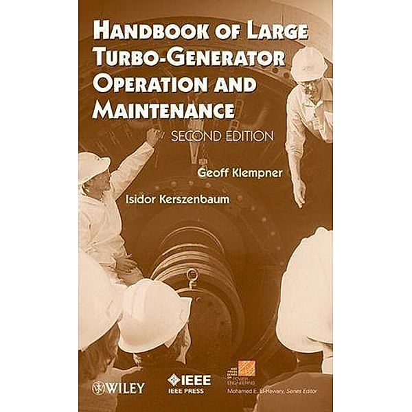 Handbook of Large Turbo-Generator Operation and Maintenance, Geoff Klempner, Isidor Kerszenbaum