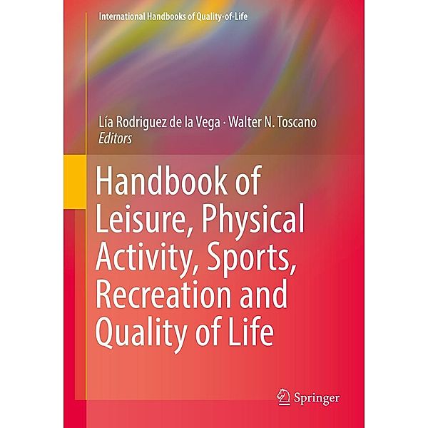 Handbook of Leisure, Physical Activity, Sports, Recreation and Quality of Life / International Handbooks of Quality-of-Life