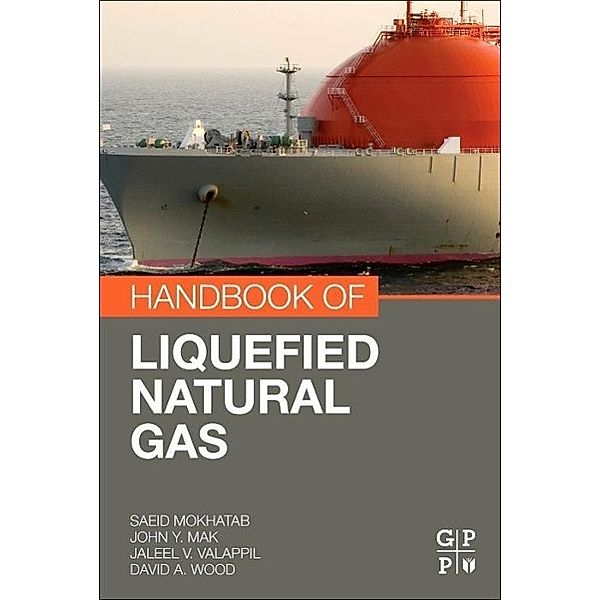 Handbook of Liquefied Natural Gas, Saeid Mokhatab, John Y. Mak, Jaleel V. Valappil, David A. Wood