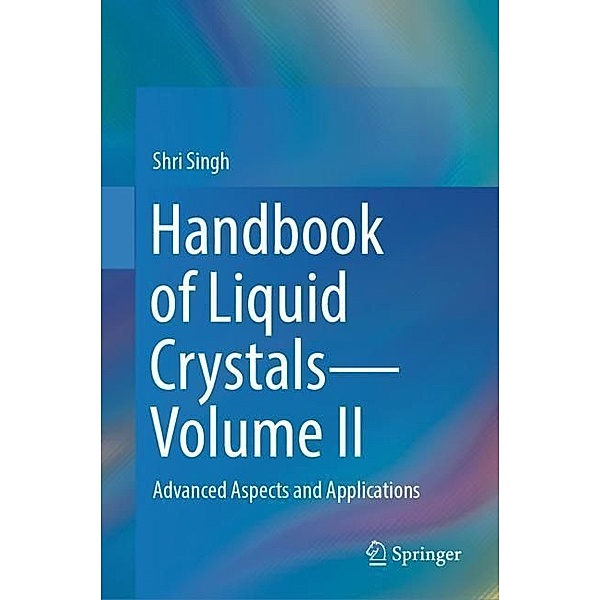 Handbook of Liquid Crystals-Volume II, Shri Singh
