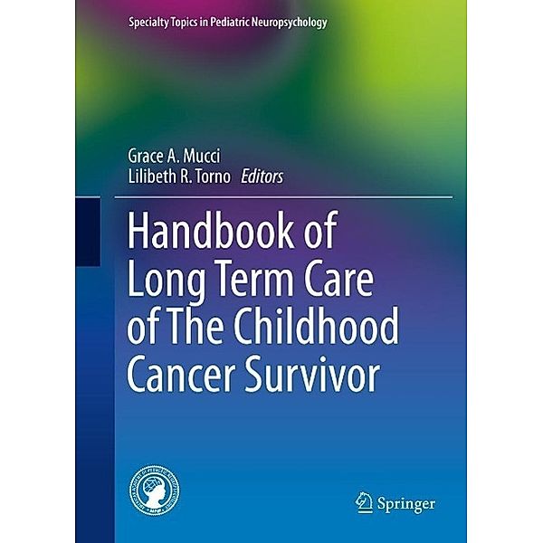 Handbook of Long Term Care of The Childhood Cancer Survivor / Specialty Topics in Pediatric Neuropsychology