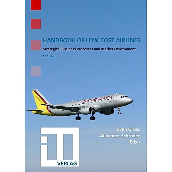 Handbook of Low Cost Airlines, Sven Gross, Jobst Grotrian, Maria Horbert, Michael Hupe, Andreas Knorr, Roger Sonderegger, Alexander Schröder, Achim Schröder, Ralf Teckentrup, Torsten Widmann, Birgit Zandke-Schaffhäuser, Borislav Bjelicic, Katja Bley, Thomas Büermann, Bertolt Martin Flick, Tammo Gause, Regine Gerike, Eva Groeneveld-Deussen