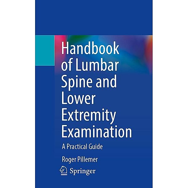 Handbook of Lumbar Spine and Lower Extremity Examination, Roger Pillemer