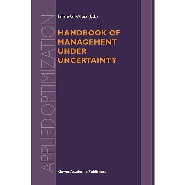 Handbook of Management under Uncertainty / Applied Optimization Bd.55