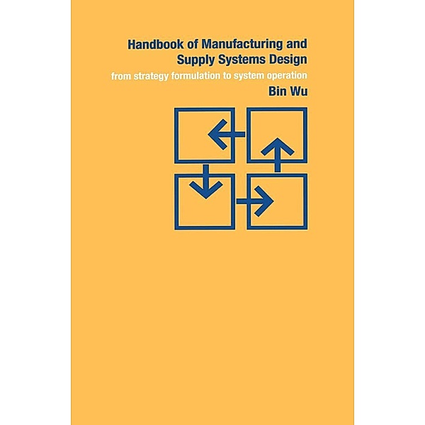Handbook of Manufacturing and Supply Systems Design, Bin Wu