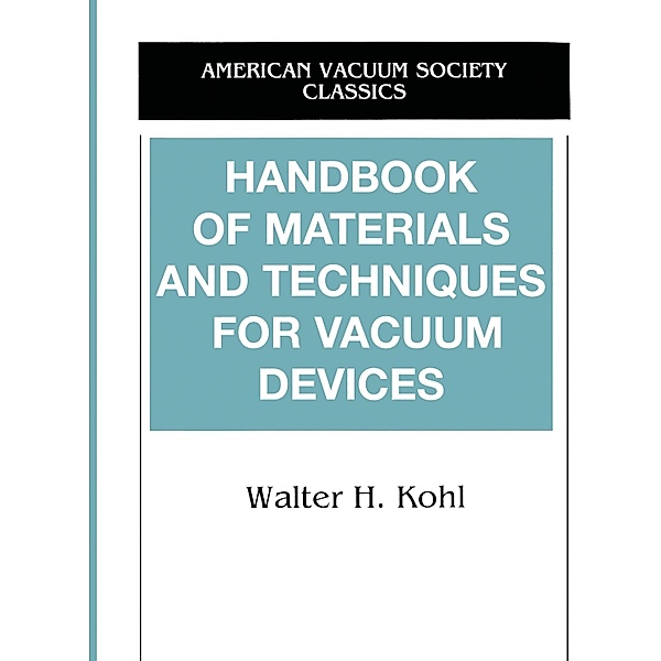 Handbook of Materials and Techniques for Vacuum Devices, Walter Kohl