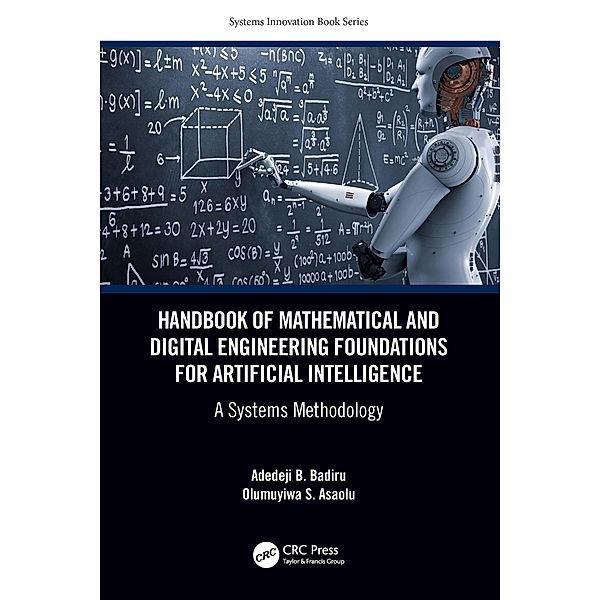 Handbook of Mathematical and Digital Engineering Foundations for Artificial Intelligence, Adedeji B. Badiru, Olumuyiwa Asaolu