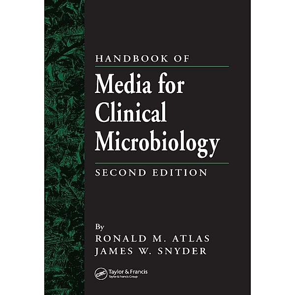 Handbook of Media for Clinical Microbiology, James W. Snyder, Ronald M. Atlas