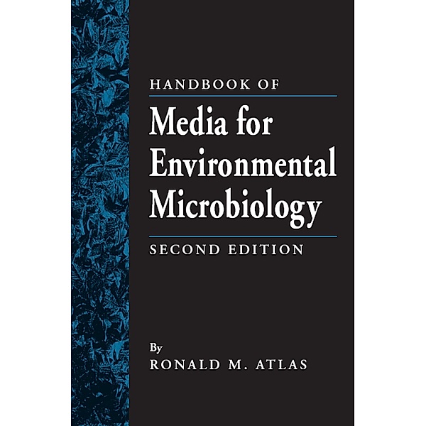 Handbook of Media for Environmental Microbiology, Ronald M. Atlas