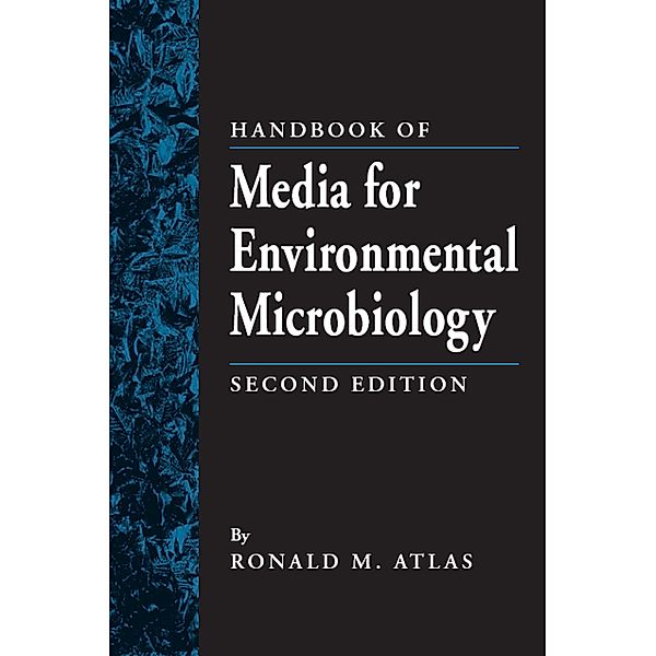 Handbook of Media for Environmental Microbiology, Ronald M. Atlas
