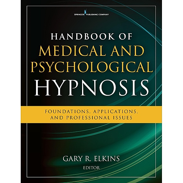 Handbook of Medical and Psychological Hypnosis, Gary R. Elkins