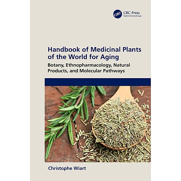 Handbook of Medicinal Plants of the World for Aging, Christophe Wiart