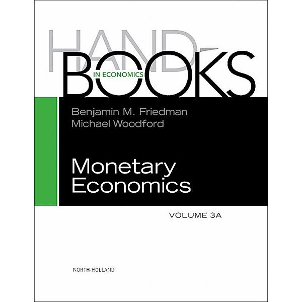 Handbook of Monetary Economics 3A / Handbooks in Economics