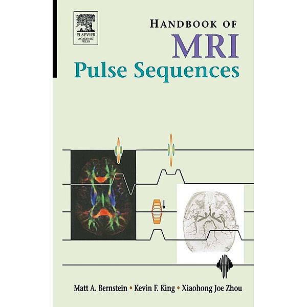 Handbook of MRI Pulse Sequences, Matt A. Bernstein, Kevin F. King, Xiaohong Joe Zhou