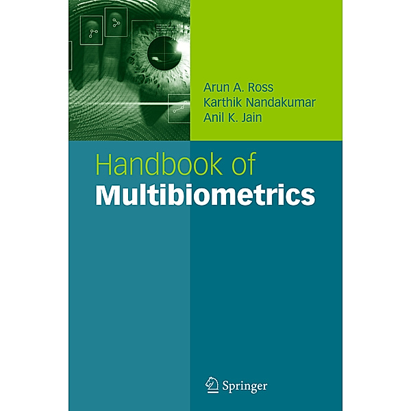 Handbook of Multibiometrics, Arun A. Ross, Karthik Nandakumar, Anil K. Jain