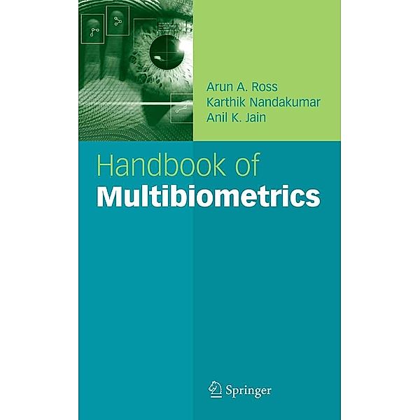 Handbook of Multibiometrics / International Series on Biometrics Bd.6, Arun A. Ross, Karthik Nandakumar, Anil K. Jain