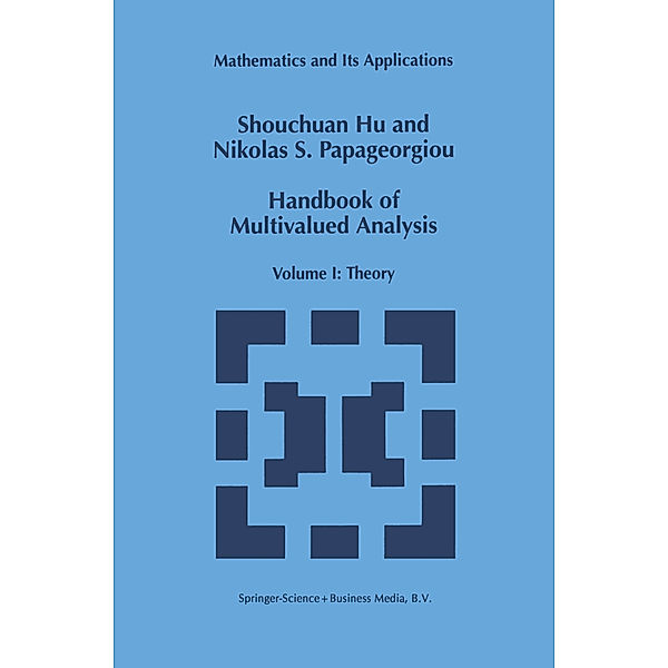 Handbook of Multivalued Analysis, Shouchuan Hu, Nikolaos S. Papageorgiou