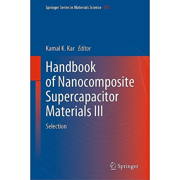 Handbook of Nanocomposite Supercapacitor Materials III / Springer Series in Materials Science Bd.313