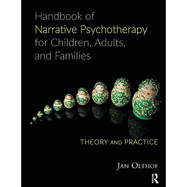 Handbook of Narrative Psychotherapy for Children, Adults, and Families, Jan Olthof