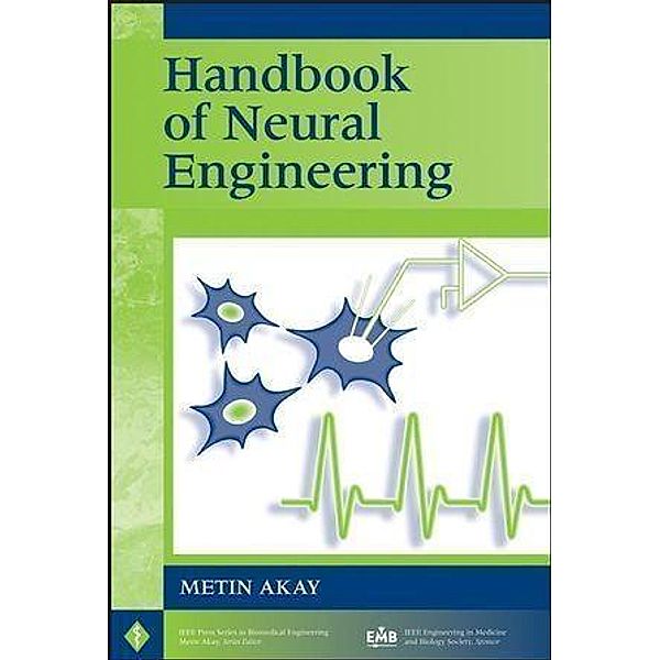 Handbook of Neural Engineering / IEEE Press Series on Biomedical Engineering