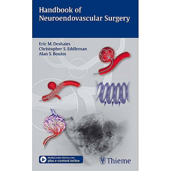 Handbook of Neuroendovascular Surgery, Eric M. Deshaies, Christopher S. Eddleman, Alan S. Boulos