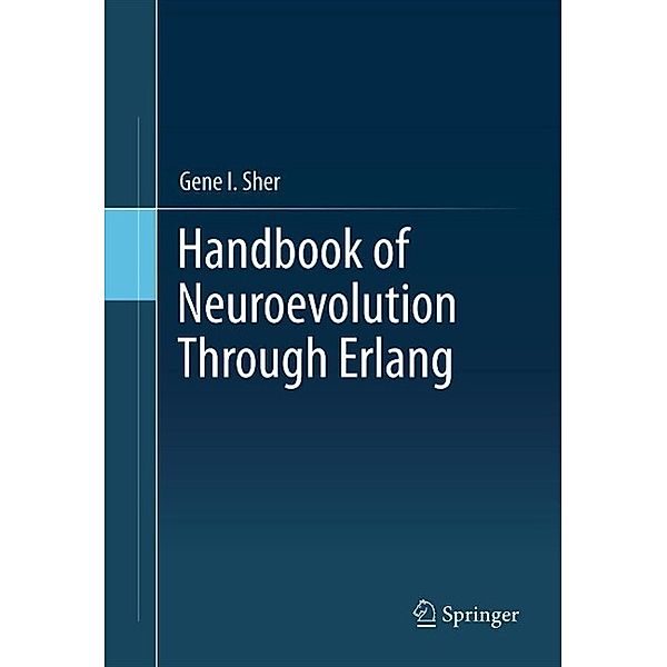 Handbook of Neuroevolution Through Erlang, Gene I. Sher