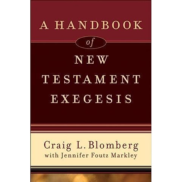 Handbook of New Testament Exegesis, Craig L. Blomberg