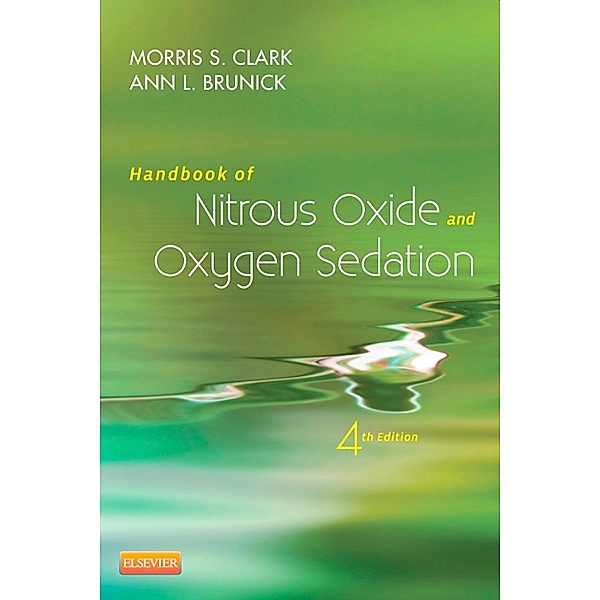 Handbook of Nitrous Oxide and Oxygen Sedation - E-Book, Morris S. Clark, Ann Brunick