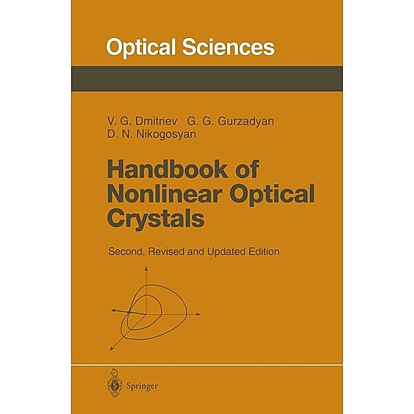 Handbook of Nonlinear Optical Crystals / Springer Series in Optical Sciences Bd.64, Valentin G. Dmitriev, Gagik G. Gurzadyan, David N. Nikogosyan