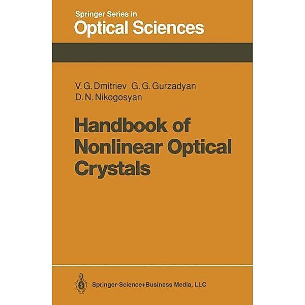 Handbook of Nonlinear Optical Crystals / Springer Series in Optical Sciences Bd.64, Valentin G. Dmitriev, Gagik G. Gurzadyan, David N. Nikogosyan