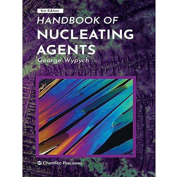 Handbook of Nucleating Agents, George Wypych