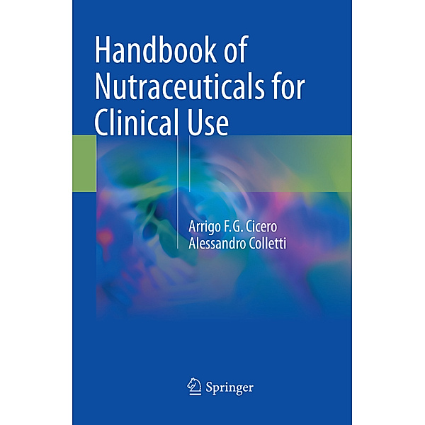 Handbook of Nutraceuticals for Clinical Use, Arrigo F.G. Cicero, Alessandro Colletti